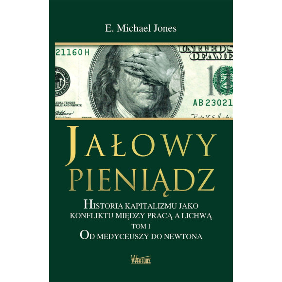 Jałowy pieniądz Tom I Od Medyceuszy do Newtona