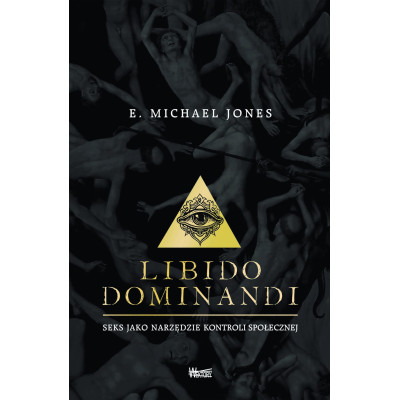 Libido dominandi. Seks jako narzędzie kontroli społecznej
