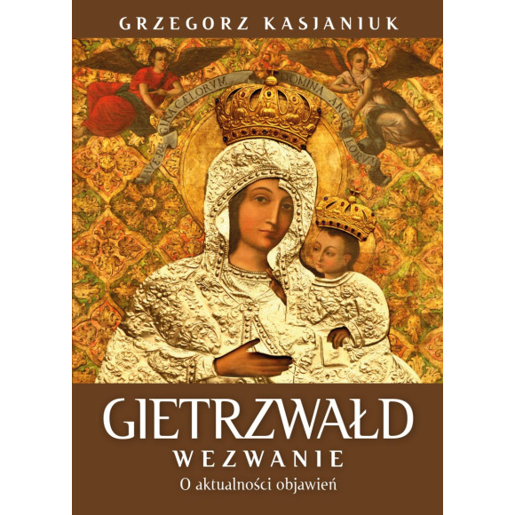 Gietrzwałd. Wezwanie. O aktualności przesłania - Grzegorz Kasjaniuk