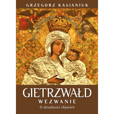 Gietrzwałd. Wezwanie. O aktualności przesłania - Grzegorz Kasjaniuk