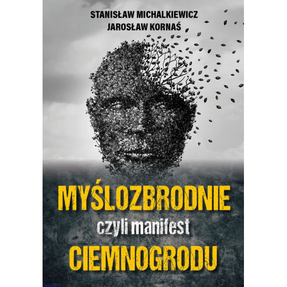 Myślozbrodnie, czyli manifest ciemnogrodu - Stanisław Michalkiewicz, Jarosław Kornaś
